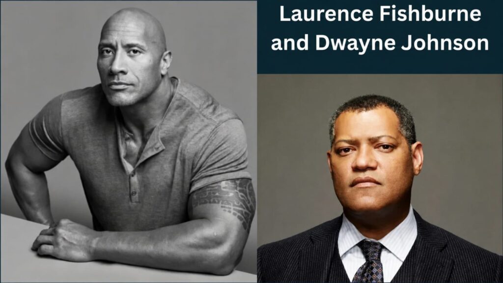 Laurence Fishburne and Dwayne Johnson